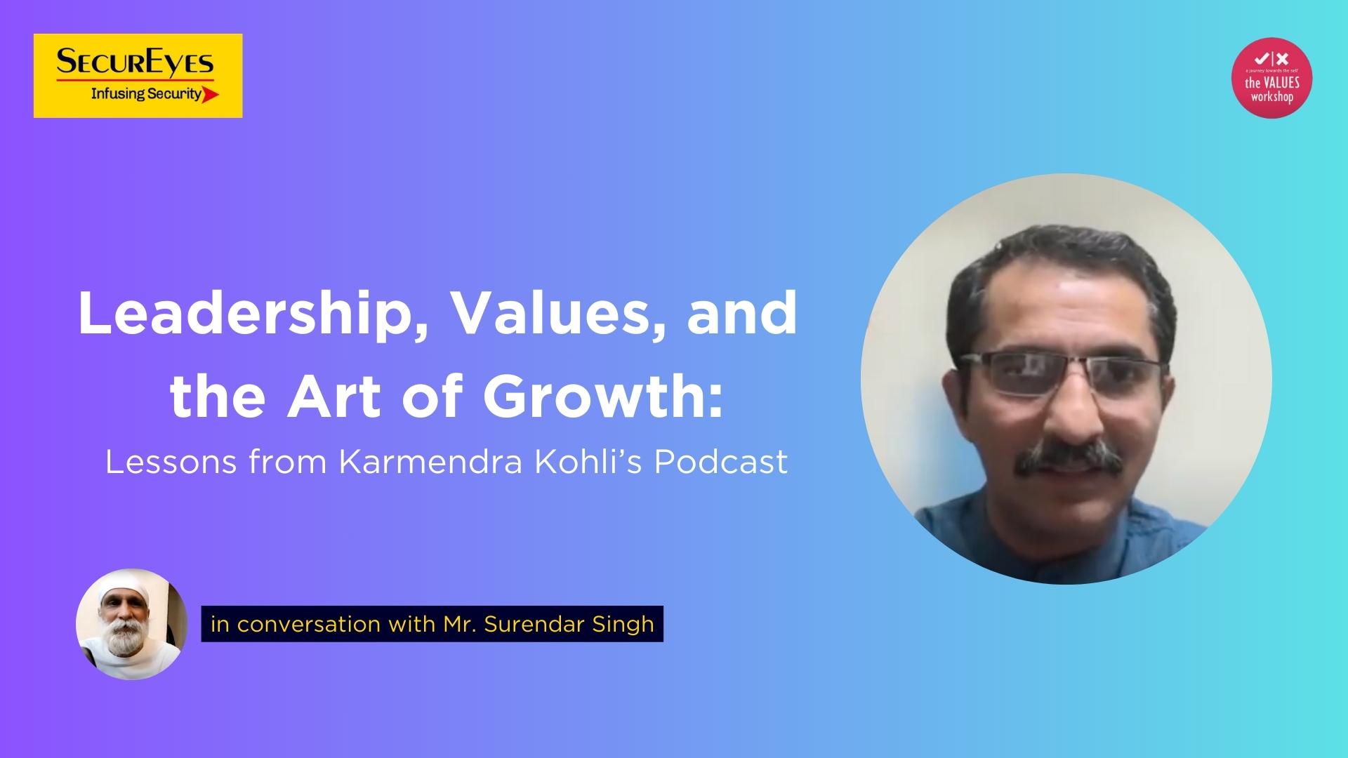 Leadership, Values, and the Art of Growth: Lessons from Mr. Karmendra Kohli’s Podcast